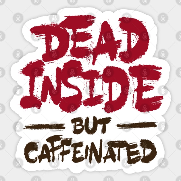 Dead Inside But Caffeinated Sticker by ZagachLetters